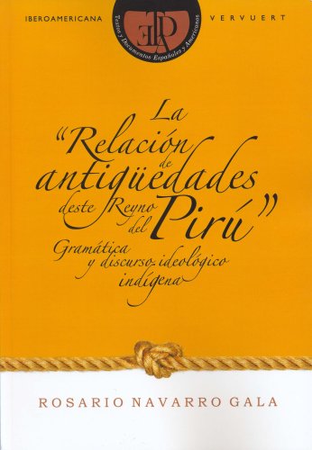 Stock image for La "Relacin de antigedades deste Reyno del Pir": gramtica y discurso ideolgico indgena (Textos y documentos espaoles y americanos) (Spanish Edition) for sale by The Bookseller