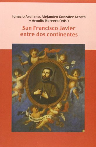 Imagen de archivo de San Francisco Javier entre dos continentes. (Biblioteca Indiana) a la venta por Vértigo Libros