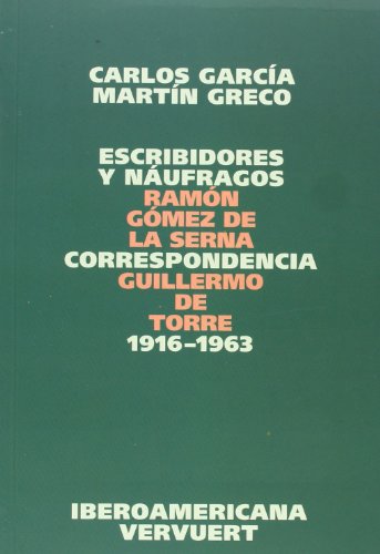 Beispielbild fr Escribidores y nufragos. Correspondencia Ramn Gmez de la Serna / Guillermo de Torre 1916-1963. zum Verkauf von Releo