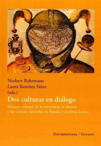 DOS CULTURAS EN DIALOGO. HISTORIA CULTURAL DE LA NATURALEZA, LA TECNICA Y LAS CIENCIAS NATURALES ...