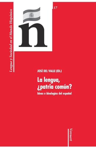 Beispielbild fr LA LENGUA, PATRIA COMN?: IDEAS E IDEOLOGAS DEL ESPAOL zum Verkauf von KALAMO LIBROS, S.L.