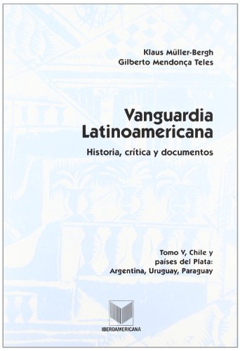 9788484893189: Vanguardia latinoamericana. Historia, crtica y documentos. Tomo V. Chile y pases del Plata: Argentina, Uruguay, Paraguay.: 5 (MEDIEVALIA HISPANICA)