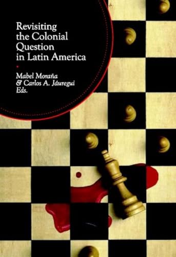 Imagen de archivo de Revisiting the colonial question in Latin America a la venta por Irish Booksellers