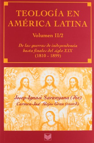 Imagen de archivo de TEOLOGA EN AMRICA LATINA. VOL. II/2. DE LAS GUERRAS DE INDEPENDENCIA HASTA FINALES DEL SIGLO XIX (1810-1899) a la venta por KALAMO LIBROS, S.L.