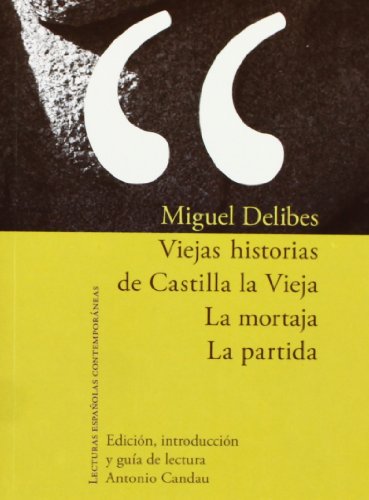 Viejas historias de Castilla la Vieja ; La mortaja ; La partida (Spanish Edition) (9788484893547) by Delibes, Miguel; Candau, Antonio