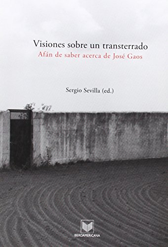 Visiones sobre un transterrado: afÃ¡n de saber acerca de JosÃ© Gaos (Spanish Edition) (9788484893554) by Sevilla Segura, Sergio