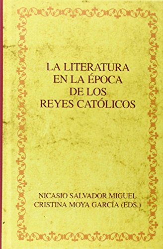 La literatura en la Ã©poca de los Reyes CatÃ³licos. (Spanish Edition) (9788484893561) by Salvador Miguel, Nicasio; Moya GarcÃ­a, Cristina