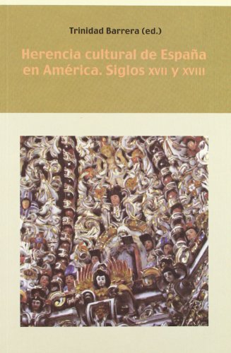 Imagen de archivo de Herencia cultural de Espaa en Amrica, siglos XVII y XVIII (Spanish Edition) a la venta por Irish Booksellers