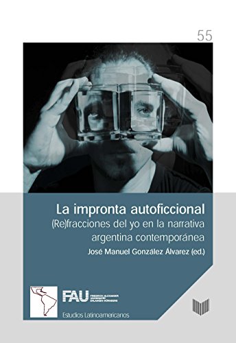 Beispielbild fr La impronta autoficcional: (re)fracciones del yo en la narrativa argentina contempor�nea (Estudios Latinoamericanos de Erlangen) (Spanish Edition) zum Verkauf von Housing Works Online Bookstore