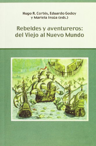 Imagen de archivo de Rebeldes y aventureros. Del Viejo al Nuevo Mundo (Spanish Edition) a la venta por Solr Books