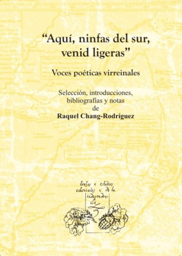 AquÃ­, ninfas del sur, venid ligeras: voces poÃ©ticas virreinales (Spanish Edition) (9788484893943) by Chang-RodrÃ­guez, Raquel