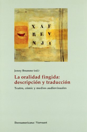 9788484893967: La oralidad fingida: descripcin y traduccin. Teatro, cmic y medios audiovisuales.