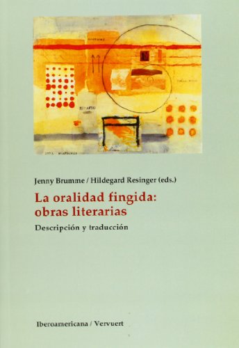 Oralidad fingida: obras literarias. Descripción y traducción, La - BRUMME JENNY/ RESINGER HILDEGARD (EDS)