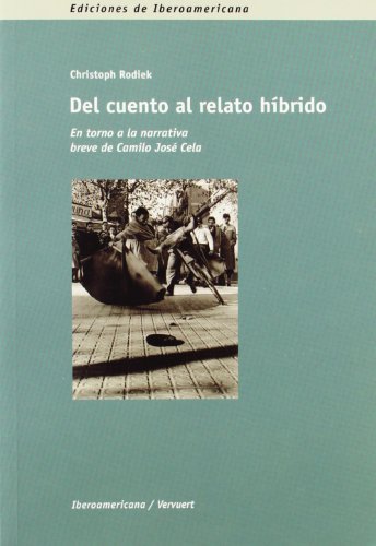 Beispielbild fr Del cuento al relato hbrido : en torno a la narrativa breve de Camilo Jos Cela (Ediciones de Iberoamericana. A, Historia y crtica de la literatura, Band 42) zum Verkauf von medimops