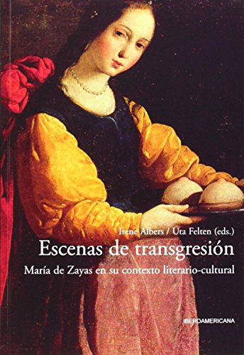 Imagen de archivo de Escenas de transgresin: Mara de Zayas en su contexto literario-cultural (Spanish Edition) a la venta por Irish Booksellers
