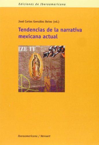 Stock image for Tendencias de la narrativa mexicana actual (Ediciones de Iberoamericana. A, Historia y cr?tica de la literatura) (Spanish Edition) for sale by Riverby Books (DC Inventory)