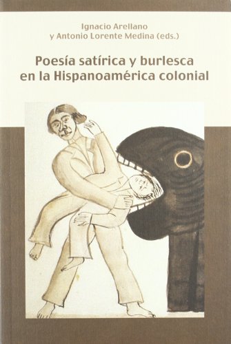 PoesÃ­a satÃ­rica y burlesca en la HispanoamÃ©rica colonial (Biblioteca indiana) (Spanish Edition) (9788484894551) by Arellano Ayuso, Ignacio; Lorente Medina, Antonio