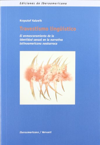 9788484894636: Travestismo linguistico / Linguistic Transvestism: El enmascaramiento de la identidad sexual en la narrativa latinoamericana neobarroca / Concealment ... in Neobaroque Latin American narrative