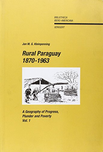 9788484894834: Rural Paraguay, 1870-1963: A Geography of Progress, Plunder and Poverty: A Geography of Progress, Plunder & Poverty -- 2 Volumes (BIBLIOTECA IBEROAMERICANA)