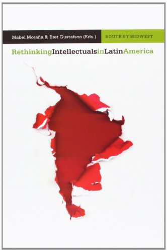Stock image for Rethinking intellectuals in Latin America (South by Midwest) for sale by SecondSale