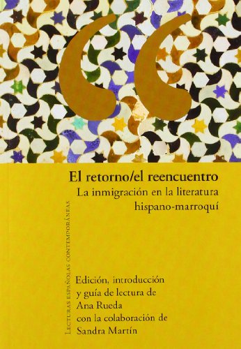 Beispielbild fr El retorno/el reencuentro. La inmigracin en la literatura hispano-marroqu. zum Verkauf von HISPANO ALEMANA Libros, lengua y cultura