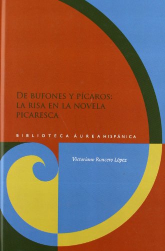 9788484895169: De bufones y picaros : la risa en la novela picaresca