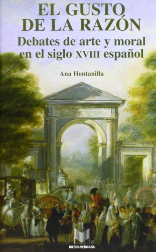 9788484895237: El gusto de la razn. Debates de arte y moral en el siglo XVIII espaol. (La cuestin palpitante)