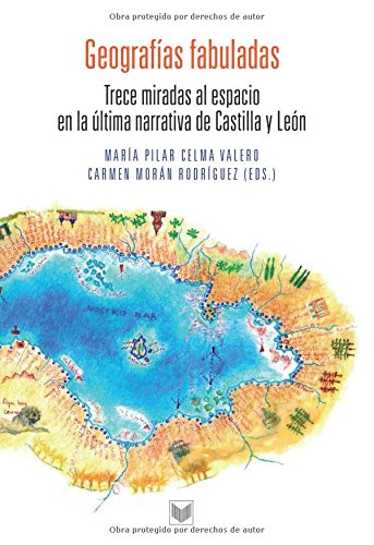 Stock image for Geografas fabuladas: trece miradas al espacio en la ltima narrativa de Castilla y Len (Spanish Edition) for sale by Irish Booksellers