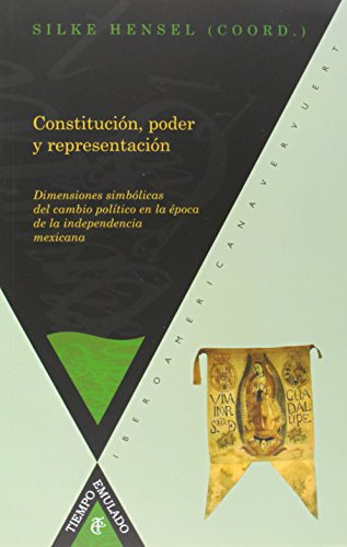 Imagen de archivo de Constitucin, Poder y Representacin: Dimensiones Simblicas Del Cambio Poltico en la poca de la Independencia Mexicana a la venta por Hamelyn