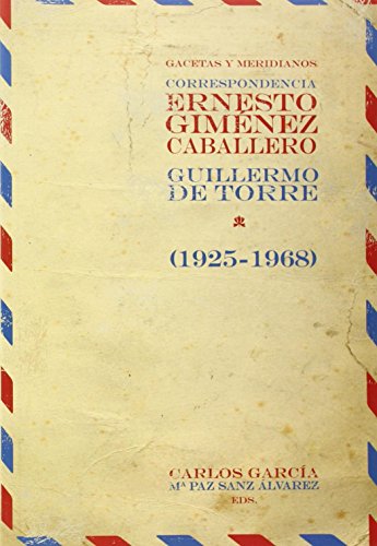 Beispielbild fr Gacetas y Meridianos. Correspondencia Ernesto Gimnez Caballero y Guillermo de la Torre 1925-1968 zum Verkauf von Hamelyn