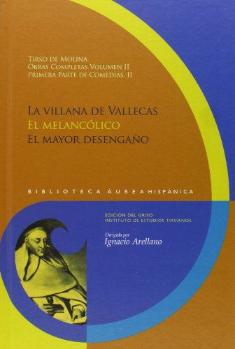 Obras completas 2. Primera parte de comedias II. La villana de Vallecas ; El melancólico ; El mayor desengaño (Spanish Edition) - Molina, Tirso De