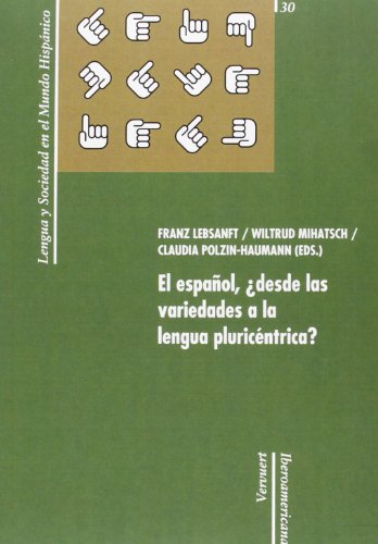 Beispielbild fr El espaol, desde las variedades a la lengua pluricntrica? (Lengua y sociedad en el mundo hispnico, Band 30) zum Verkauf von medimops