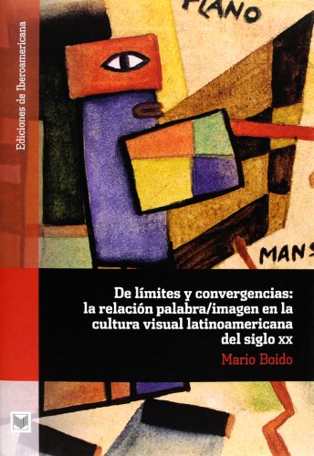 DE LIMITES Y CONVERGENCIAS: LA RELACION PALABRA/IMAGEN EN LA CULTURA VISUAL LATINOAMERICANA DEL S...