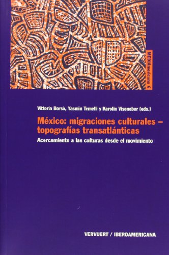 Beispielbild fr Mxico: migraciones culturales - topografas transatlnticas. Acercamiento a las culturas desde el movimiento. (MEDIAmericana, Band 6) zum Verkauf von Buchpark