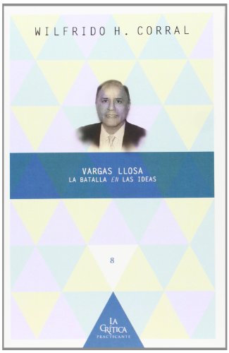 9788484896906: Vargas Llosa: la batalla en las ideas (La crtica practicante. Ensayos latinoamericanos)