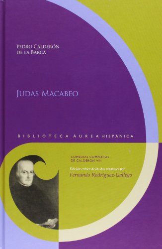 Judas Macabeo (Spanish Edition) (9788484896920) by CalderÃ³n De La Barca, Pedro; RodrÃ­guez-Gallego LÃ³pez, Fernando