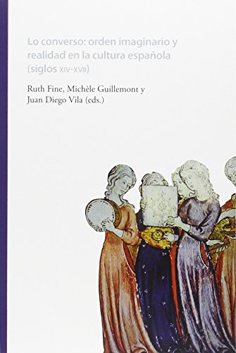 9788484897156: Lo converso: orden imaginario y realidad en la cultura espaola, siglos XIV-XVII