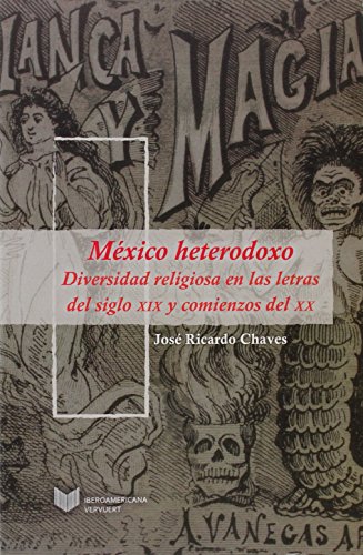 9788484897644: Mxico heterodoxo. Diversidad religiosa en las letras del siglo XIX y comienzos del XX