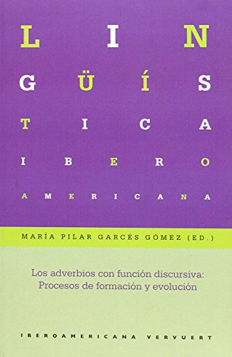 9788484897781: Los adverbios con funcin discursiva: procesos de formacin y evolucin