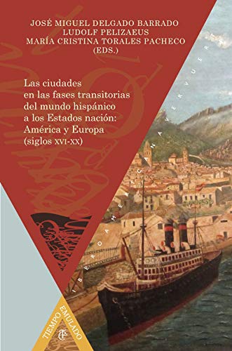 Stock image for Las ciudades en las fases transitorias del mundo hispanico a los Estados nacion for sale by Tarahumara Libros