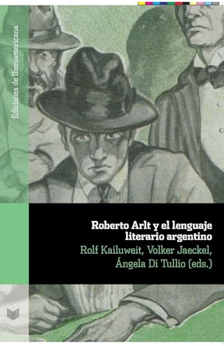 Beispielbild fr ROBERTO ARLT Y EL LENGUAJE LITERARIO ARGENTINO zum Verkauf von Better World Books: West