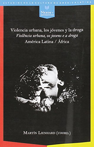 Imagen de archivo de VIOLENCIA URBANA, LOS JVENES Y LA DROGA = VIOLNCIA URBANA, OS JOVENS E A DROGA: AMRICA LATINA / AFRICA a la venta por KALAMO LIBROS, S.L.