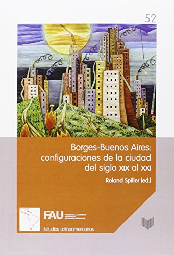 Stock image for Borges ? Buenos Aires. Configuraciones de la ciudad del siglo XIX al XXI for sale by AG Library