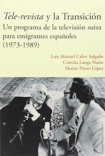 9788484898658: Tele-revista y la Transicin: un programa de televisin suiza para emigrantes espaoles (1973-1989). (SIN COLECCION)