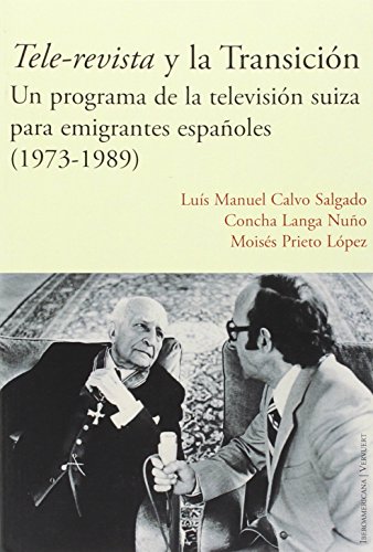 Stock image for Tele-revista y la Transici n: un programa de televisi n suiza para emigrantes espa oles (1973-1989). (Spanish Edition) for sale by Mispah books