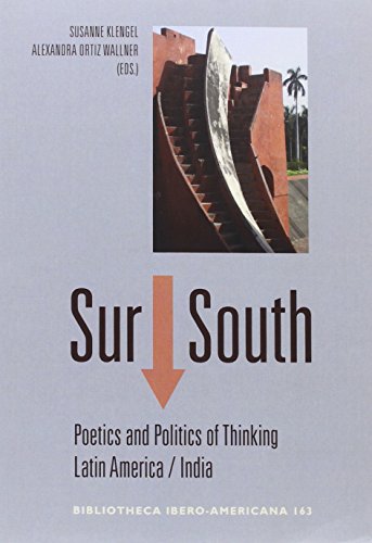 Beispielbild fr Sur-South : poetics and politics of thinking Latin America-India zum Verkauf von Revaluation Books