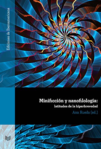 9788484899716: Minificcin y nanofilologa: Latitudes de la hiperbrevedad (Spanish Edition)