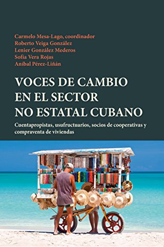 Stock image for Voces de cambio en el sector no estatal cubano : cuentapropistas, usufructuarios, socios de cooperativas y compraventa de viviendas / Carmelo . Rojas, Anbal P rez-Liñán. (Spanish Edition) for sale by ThriftBooks-Atlanta