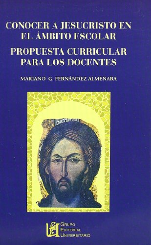 Beispielbild fr Conocer a Jesucristo en el mbito escolar. Propuesta curricular para los docentes zum Verkauf von Agapea Libros