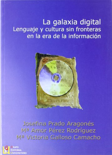 Beispielbild fr La galaxia digital: lenguaje y cultura sin fronteras en la era de la informacin zum Verkauf von AG Library